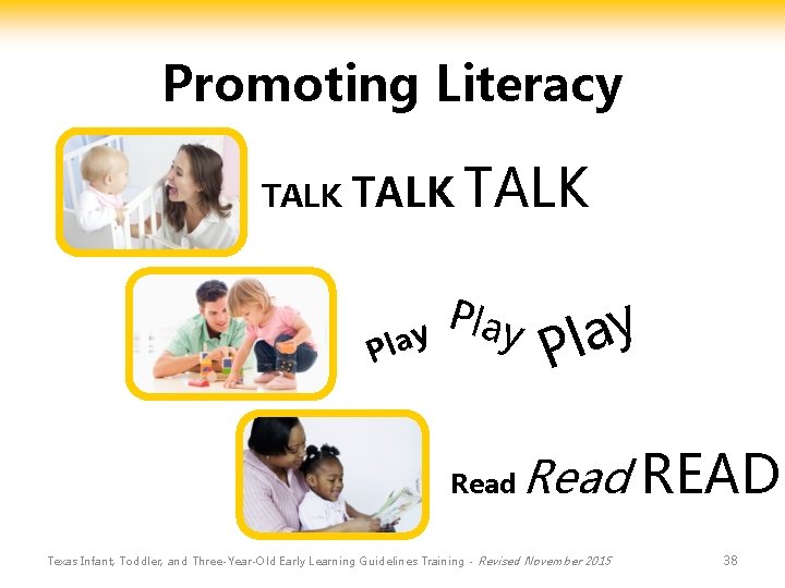 Promoting Literacy TALK y a l P Play Read y a Pl Read READ