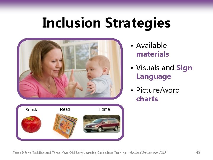 Inclusion Strategies • Available materials • Visuals and Sign Language • Picture/word charts Snack