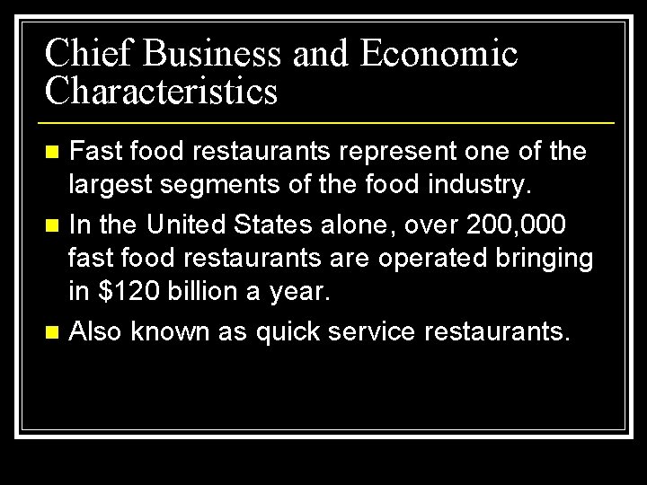 Chief Business and Economic Characteristics Fast food restaurants represent one of the largest segments