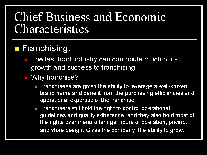 Chief Business and Economic Characteristics n Franchising: n n The fast food industry can