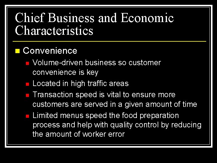 Chief Business and Economic Characteristics n Convenience n n Volume-driven business so customer convenience