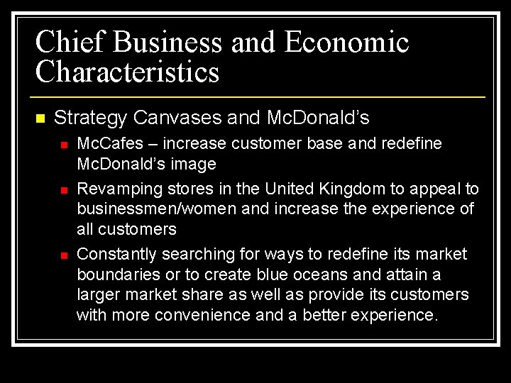 Chief Business and Economic Characteristics n Strategy Canvases and Mc. Donald’s n n n