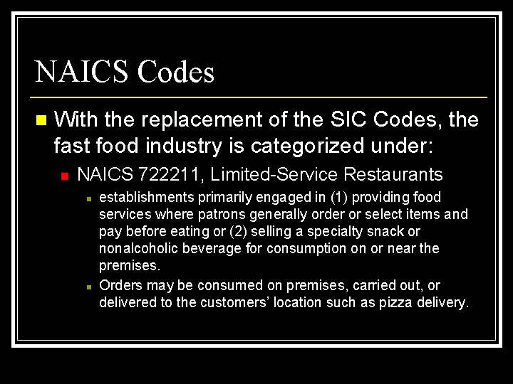 NAICS Codes n With the replacement of the SIC Codes, the fast food industry