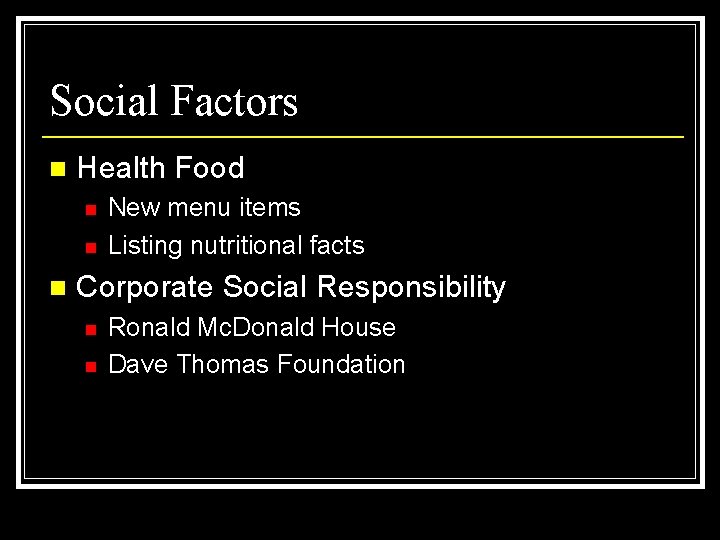 Social Factors n Health Food n n n New menu items Listing nutritional facts