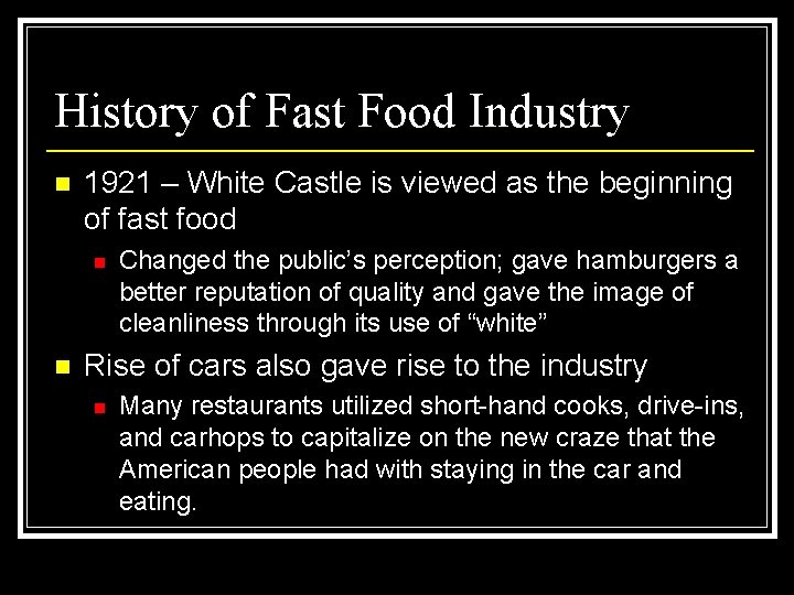 History of Fast Food Industry n 1921 – White Castle is viewed as the