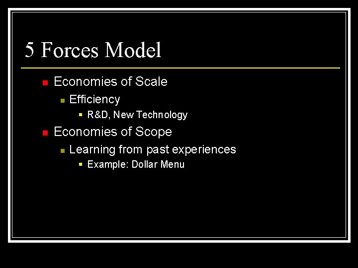 5 Forces Model n Economies of Scale n Efficiency § R&D, New Technology n