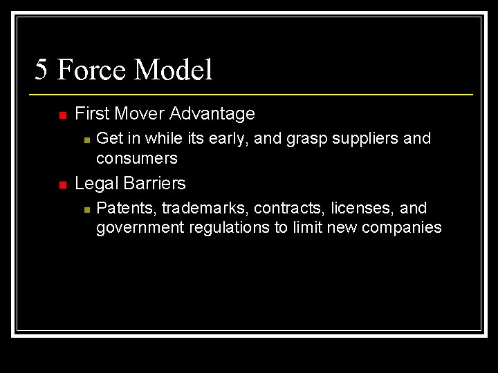 5 Force Model n First Mover Advantage n n Get in while its early,