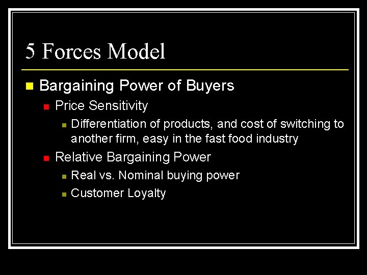 5 Forces Model n Bargaining Power of Buyers n Price Sensitivity n n Differentiation