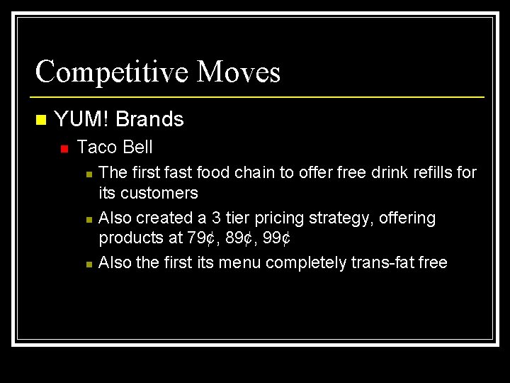 Competitive Moves n YUM! Brands n Taco Bell n n n The first fast