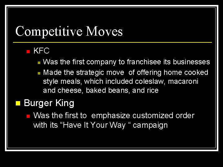 Competitive Moves n KFC n n n Was the first company to franchisee its