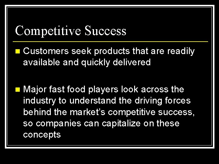 Competitive Success n Customers seek products that are readily available and quickly delivered n