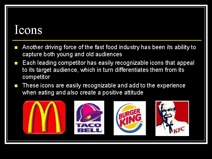 Icons n n n Another driving force of the fast food industry has been