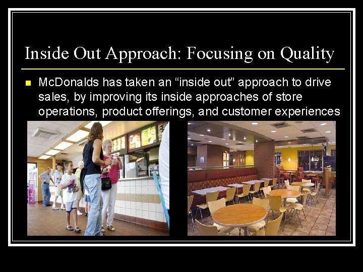 Inside Out Approach: Focusing on Quality n Mc. Donalds has taken an “inside out”