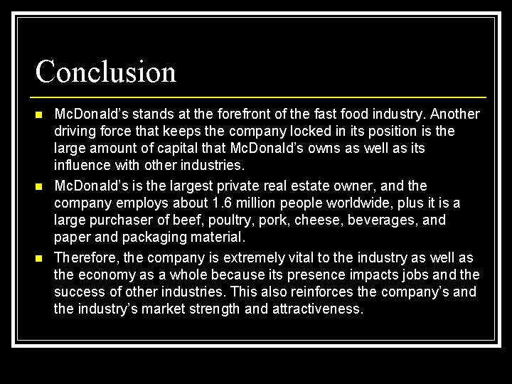 Conclusion n Mc. Donald’s stands at the forefront of the fast food industry. Another