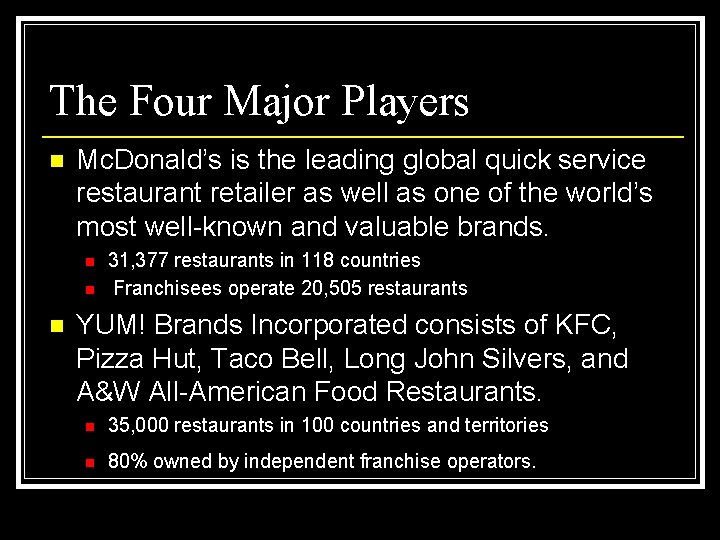 The Four Major Players n Mc. Donald’s is the leading global quick service restaurant