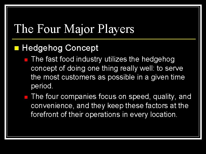 The Four Major Players n Hedgehog Concept n n The fast food industry utilizes