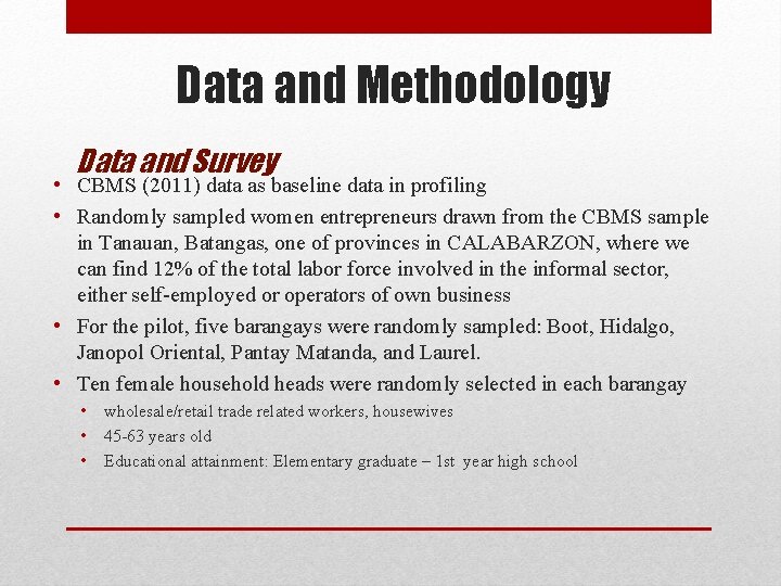 Data and Methodology Data and Survey • CBMS (2011) data as baseline data in