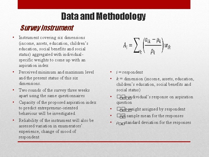  Data and Methodology Survey Instrument • Instrument covering six dimensions (income, assets, education,