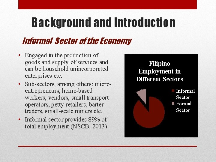 Background and Introduction Informal Sector of the Economy • Engaged in the production of