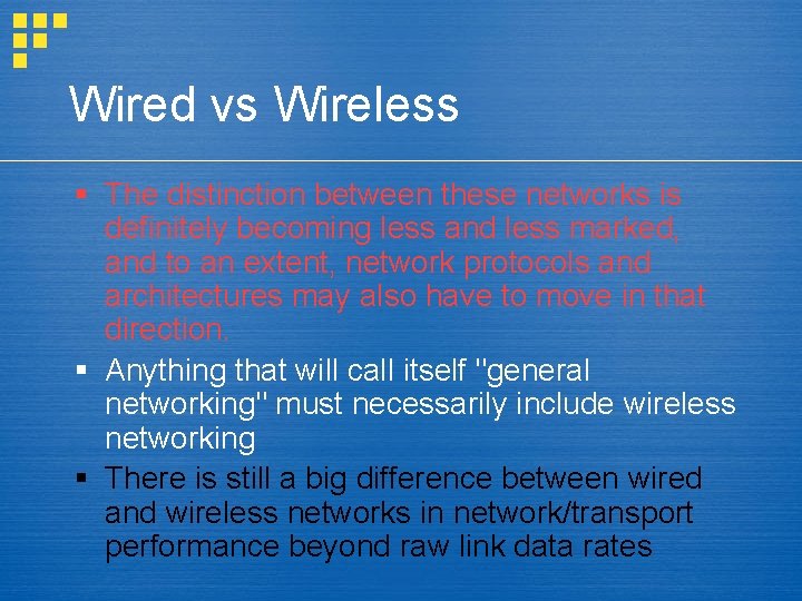 Wired vs Wireless § The distinction between these networks is definitely becoming less and