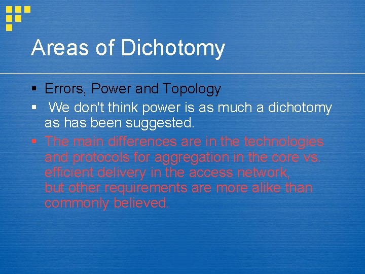 Areas of Dichotomy § Errors, Power and Topology § We don't think power is