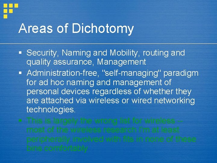 Areas of Dichotomy § Security, Naming and Mobility, routing and quality assurance, Management §