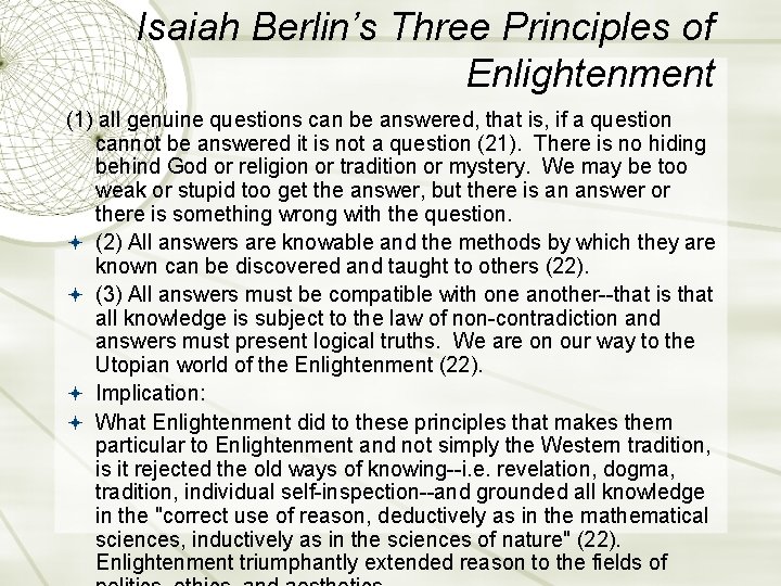Isaiah Berlin’s Three Principles of Enlightenment (1) all genuine questions can be answered, that