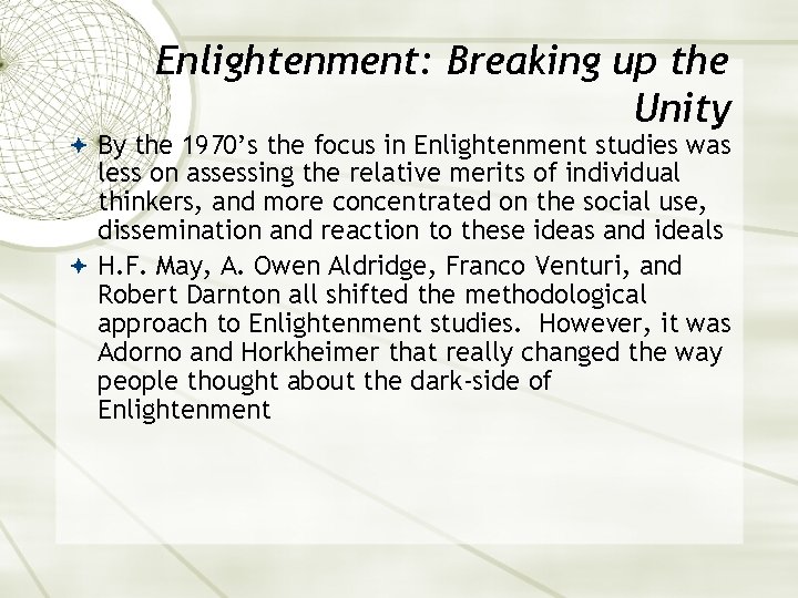 Enlightenment: Breaking up the Unity By the 1970’s the focus in Enlightenment studies was