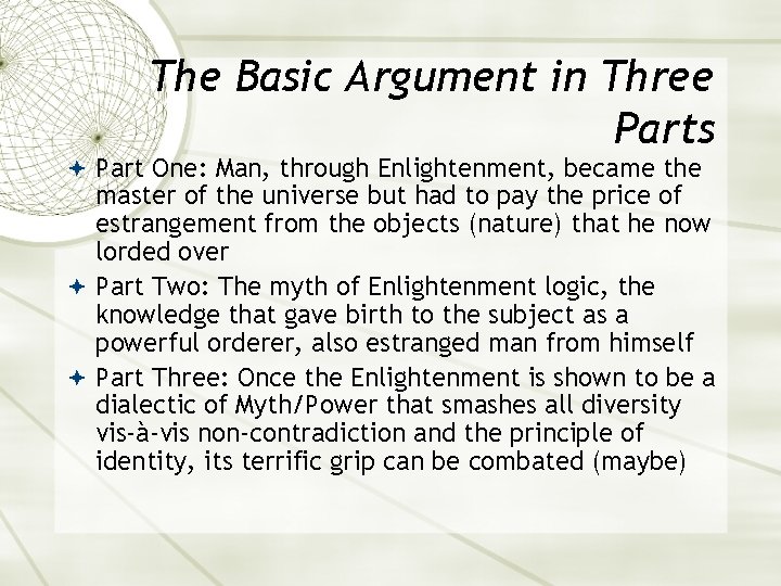 The Basic Argument in Three Parts Part One: Man, through Enlightenment, became the master