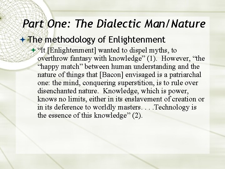Part One: The Dialectic Man/Nature The methodology of Enlightenment “It [Enlightenment] wanted to dispel