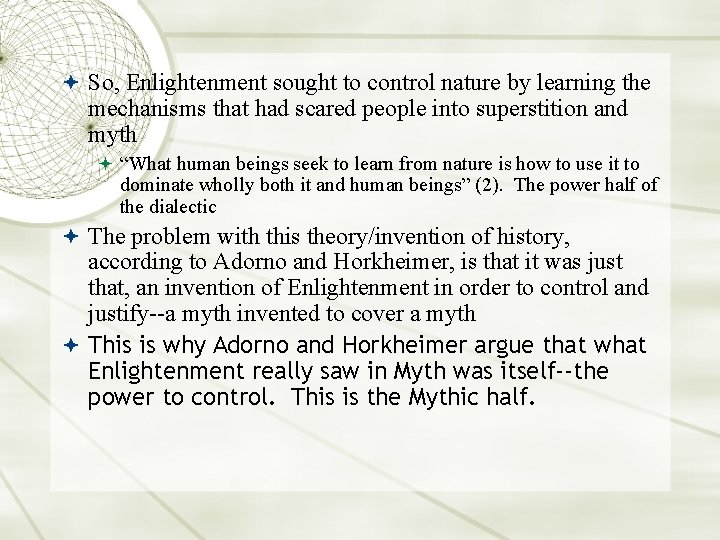  So, Enlightenment sought to control nature by learning the mechanisms that had scared