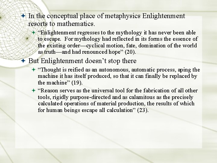  In the conceptual place of metaphysics Enlightenment resorts to mathematics. “Enlightenment regresses to
