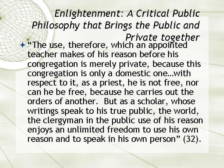Enlightenment: A Critical Public Philosophy that Brings the Public and Private together “The use,