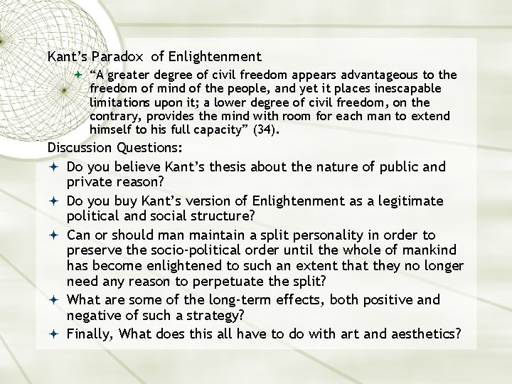Kant’s Paradox of Enlightenment “A greater degree of civil freedom appears advantageous to the