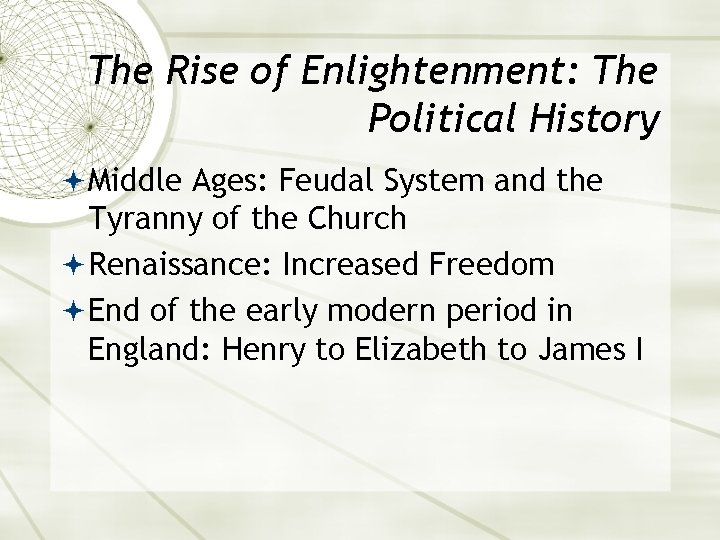 The Rise of Enlightenment: The Political History Middle Ages: Feudal System and the Tyranny