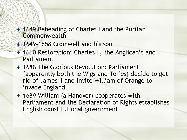  1649 Beheading of Charles I and the Puritan Commonwealth 1649 -1658 Cromwell and