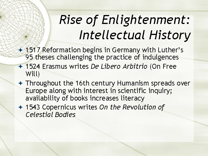 Rise of Enlightenment: Intellectual History 1517 Reformation begins in Germany with Luther’s 95 theses