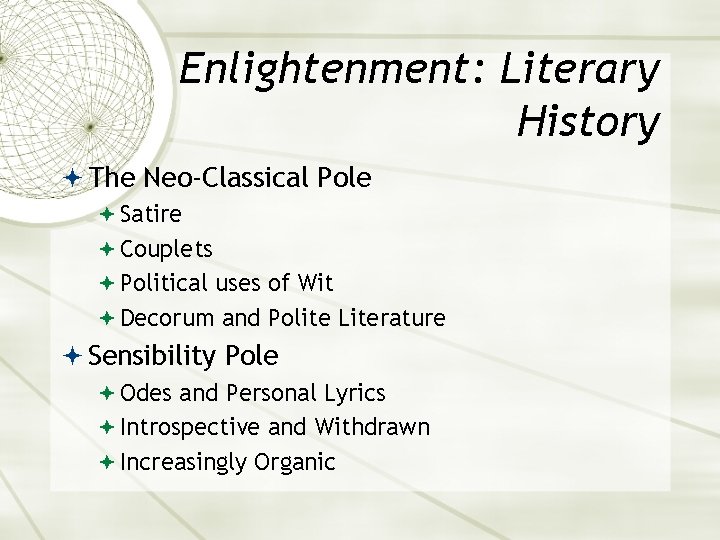Enlightenment: Literary History The Neo-Classical Pole Satire Couplets Political uses of Wit Decorum and