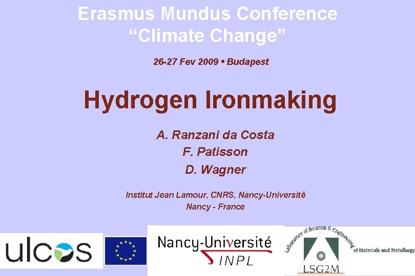 Erasmus Mundus Conference “Climate Change” 26 -27 Fev 2009 • Budapest Hydrogen Ironmaking A.