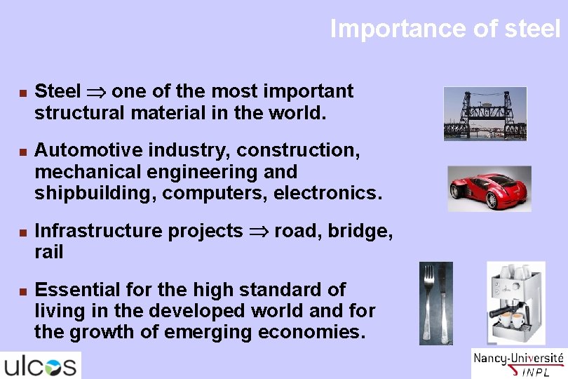 Importance of steel n n Steel one of the most important structural material in