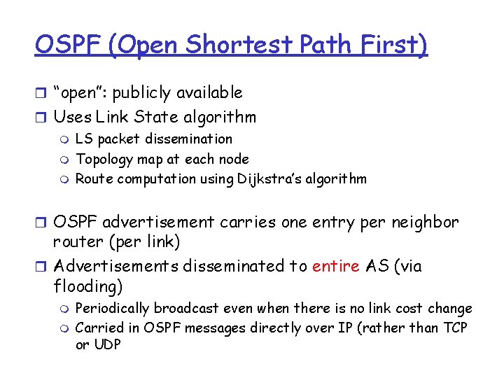 OSPF (Open Shortest Path First) r “open”: publicly available r Uses Link State algorithm