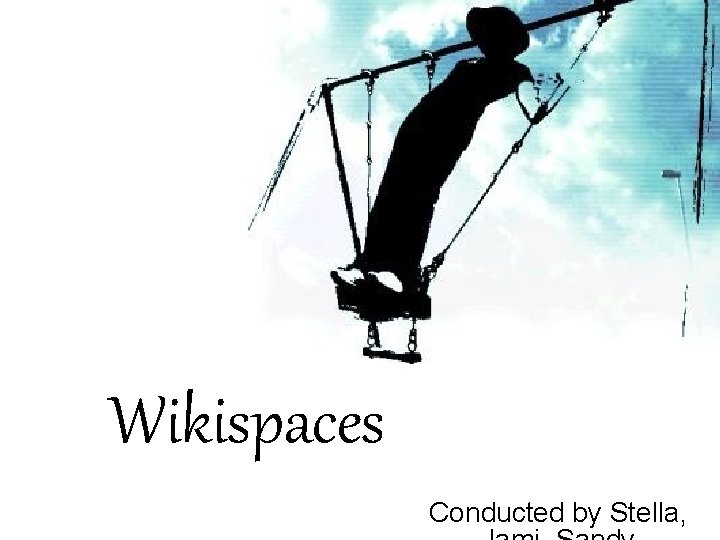 Wikispaces Conducted by Stella, 