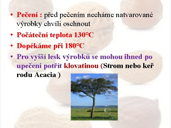  • Pečení : před pečením necháme natvarované výrobky chvíli oschnout • Počáteční teplota