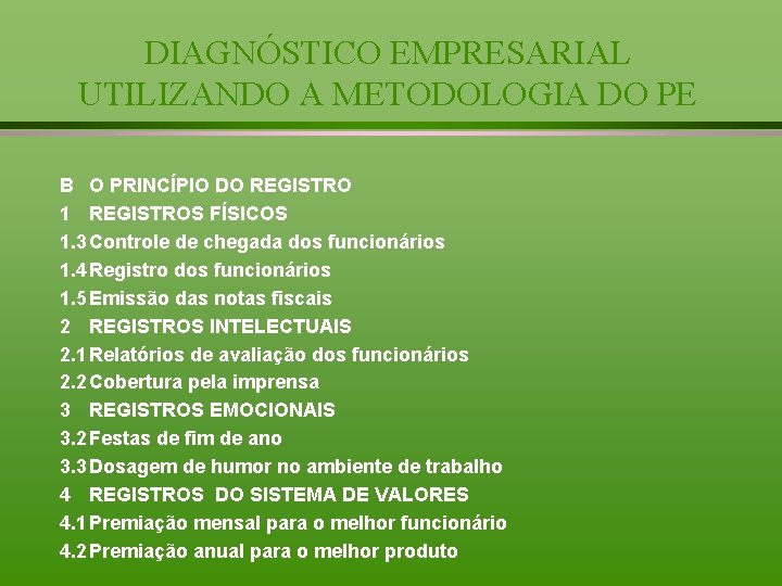 DIAGNÓSTICO EMPRESARIAL UTILIZANDO A METODOLOGIA DO PE B O PRINCÍPIO DO REGISTRO 1 REGISTROS