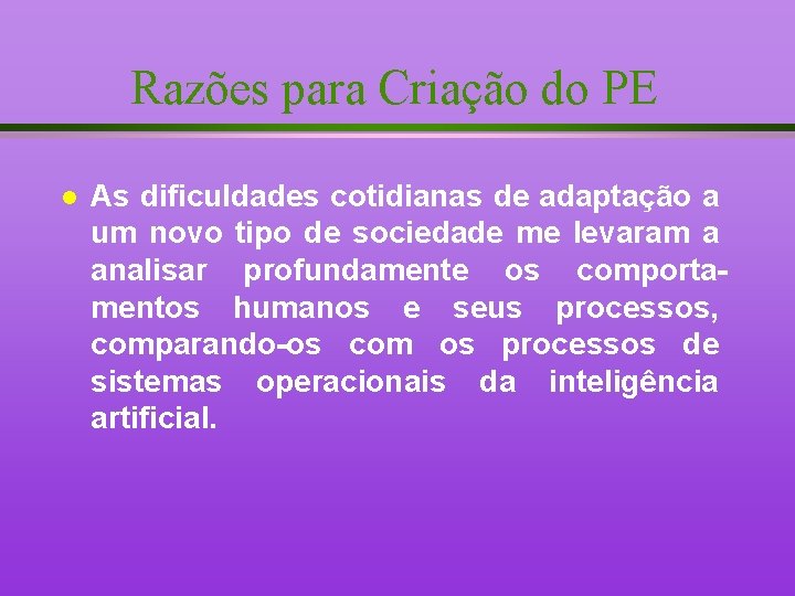 Razões para Criação do PE l As dificuldades cotidianas de adaptação a um novo