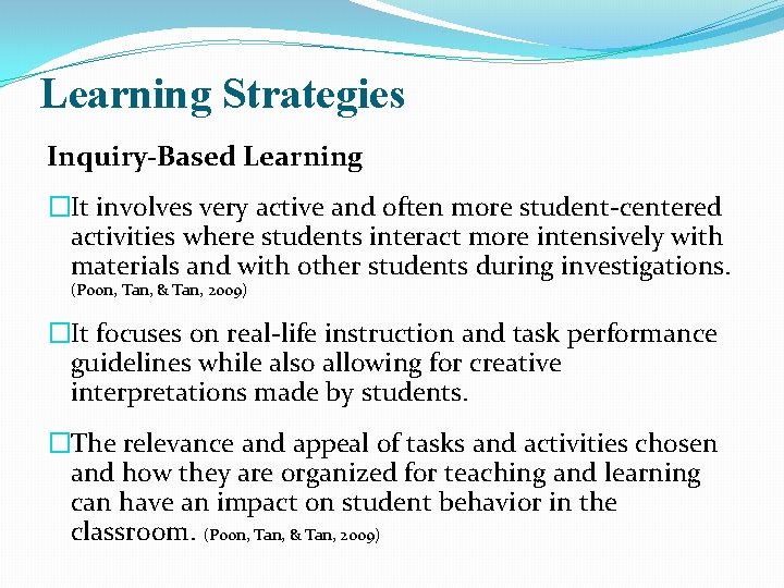 Learning Strategies Inquiry-Based Learning �It involves very active and often more student-centered activities where