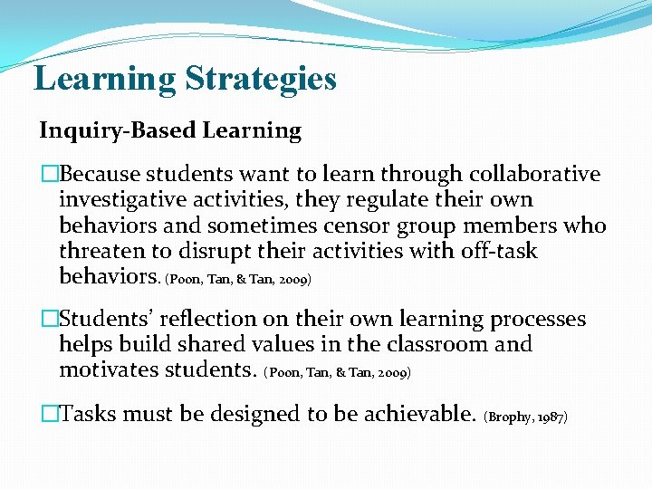 Learning Strategies Inquiry-Based Learning �Because students want to learn through collaborative investigative activities, they Learning Strategies Inquiry-Based Learning �Because students want to learn through collaborative investigative activities, they