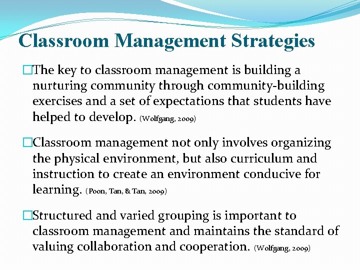 Classroom Management Strategies �The key to classroom management is building a nurturing community through