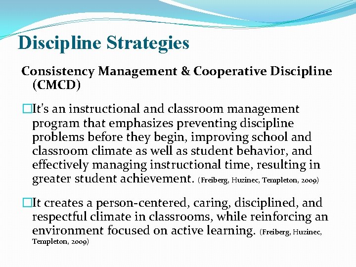 Discipline Strategies Consistency Management & Cooperative Discipline (CMCD) �It’s an instructional and classroom management