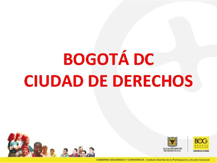 BOGOTÁ DC CIUDAD DE DERECHOS 